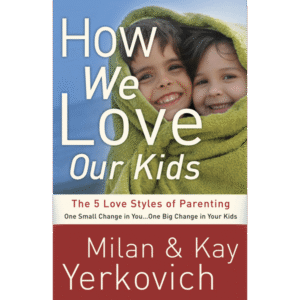 How We Love Our Kids