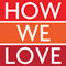 How We Love